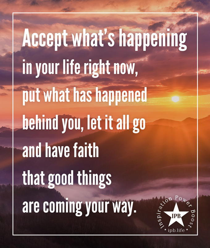 Accept What's Happening In Your Life Right Now