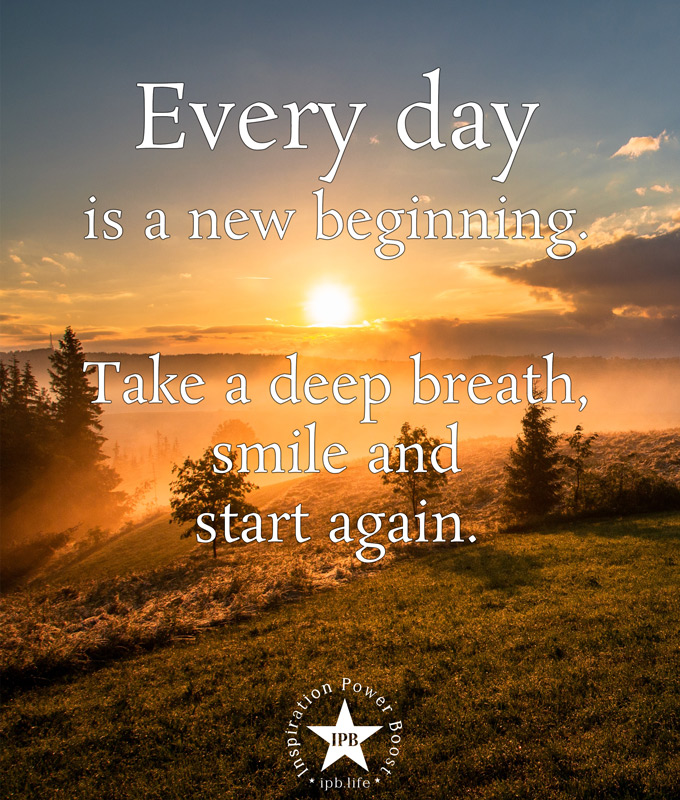 Every Day Is A New Beginning - Inspiration Power Boost