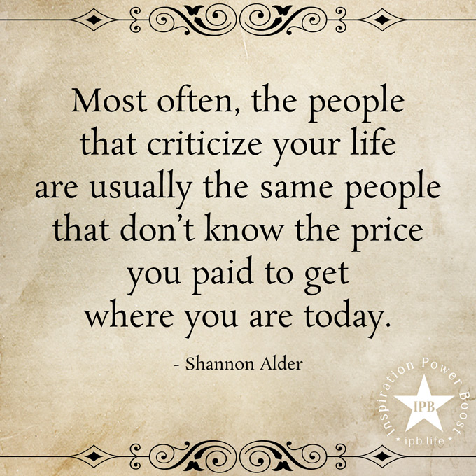 Most Often The People That Criticize Your Life