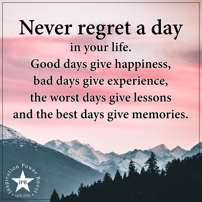 Never Regret A Day In Your Life
