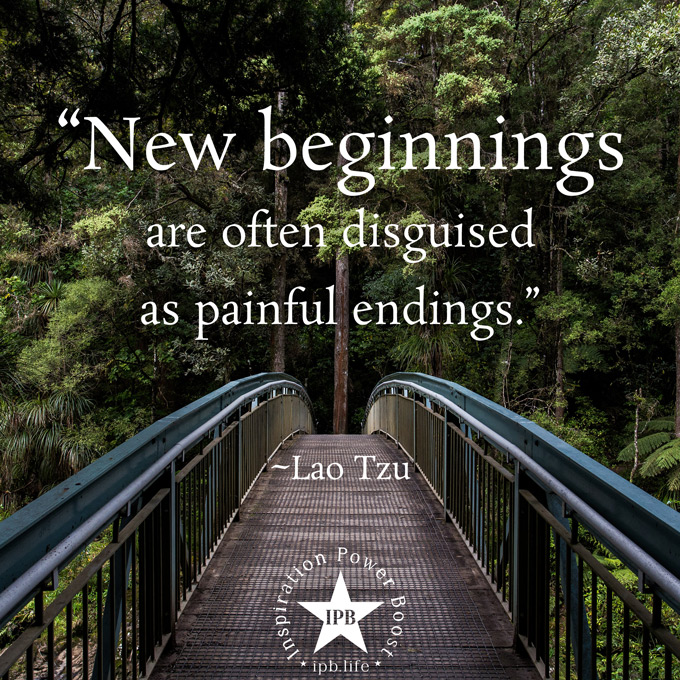 New Beginnings Are Often Disguised As Painful Endings