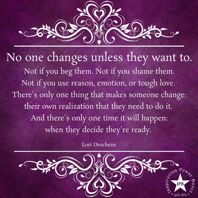 No One Changes Unless They Want To