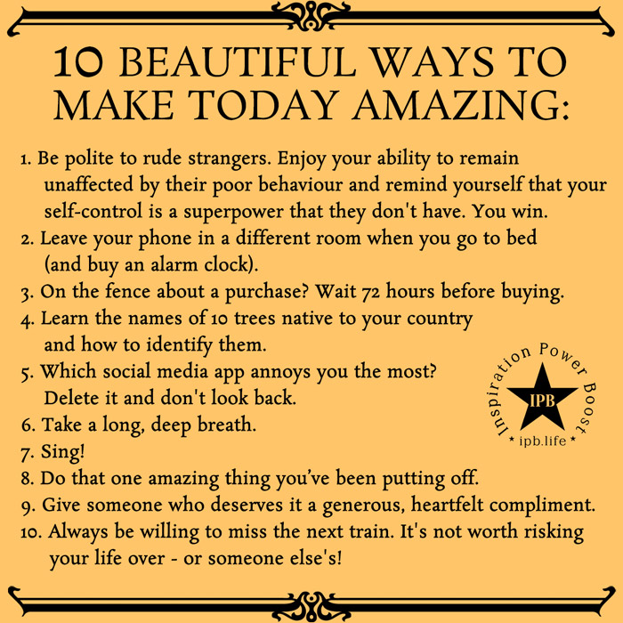 10 Beautiful Ways To Make Today Amazing