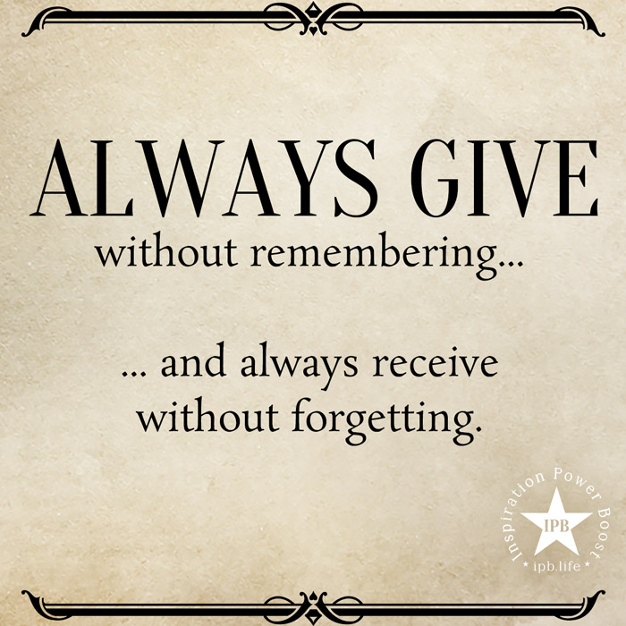 Always Give Without Remembering