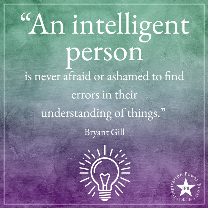 An Intelligent Person Is Never Afraid Or Ashamed