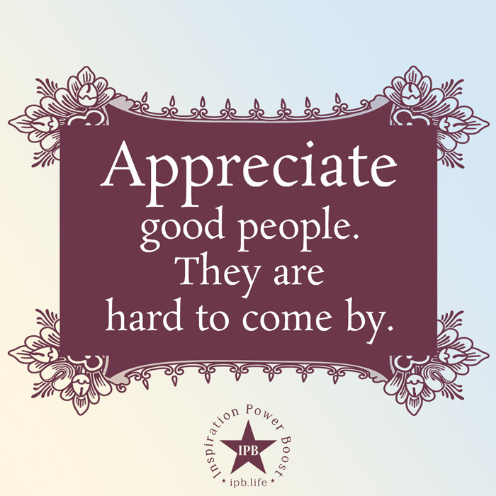 Appreciate Good People