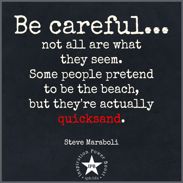Be Careful Not All Are What They Seem