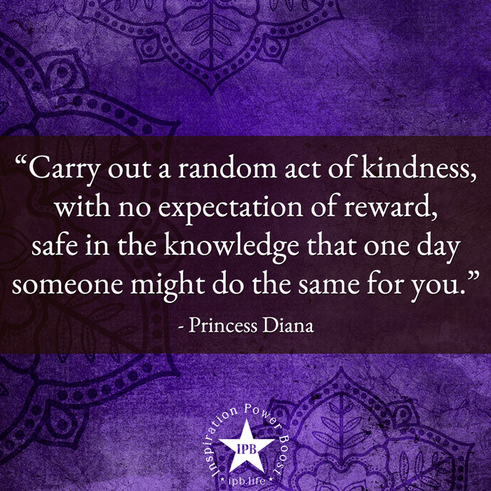 Carry Out A Random Act Of Kindness, With No Expectation Of Reward