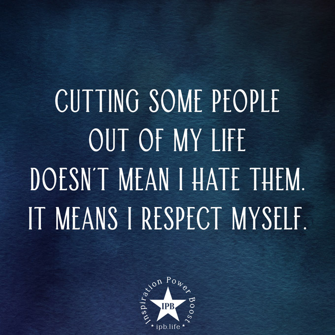 Cutting People Out Of My Life Doesn't Mean I Hate Them