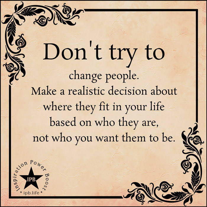 Don't Try To Change People