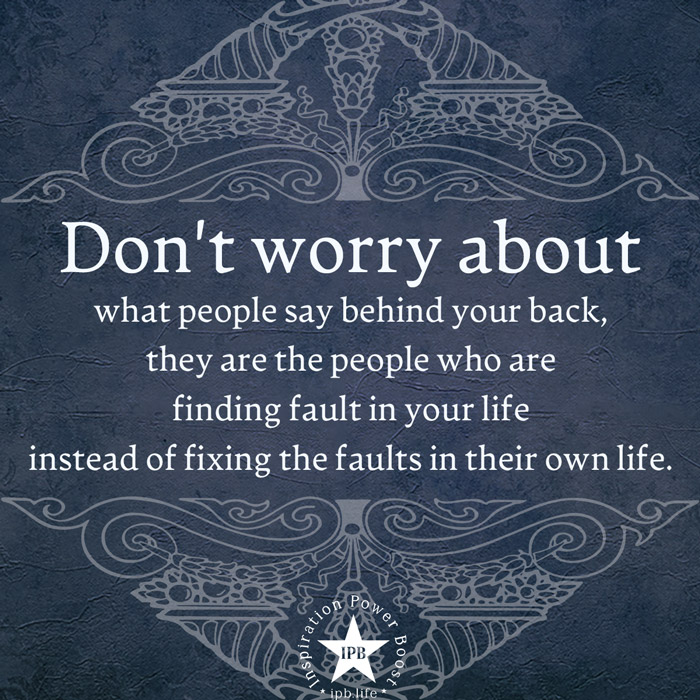 Don't Worry About What People Say Behind Your Back