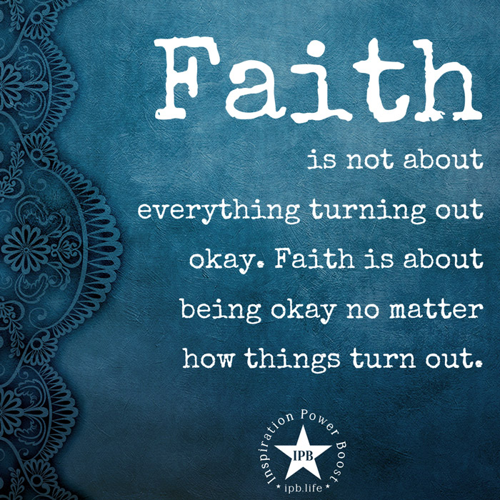 Faith Is Not About Everything Turning Out Okay