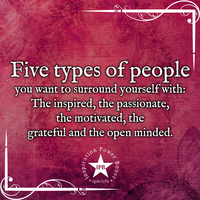 Five Types Of People To Surround Yourself With