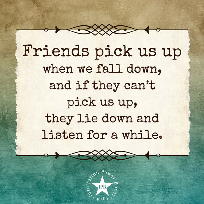 Friends-Pick-Us-Up-When-We-Fall-Down