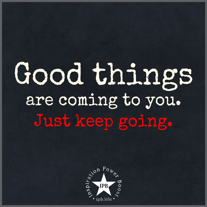Good-Things-Are-Coming-To-You