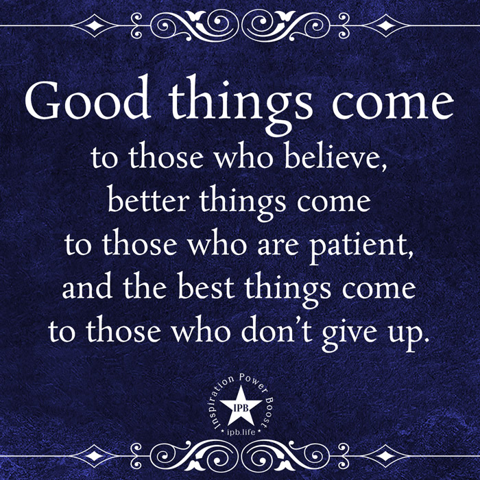 Good-Things-Come-To-Those-Who-Believe