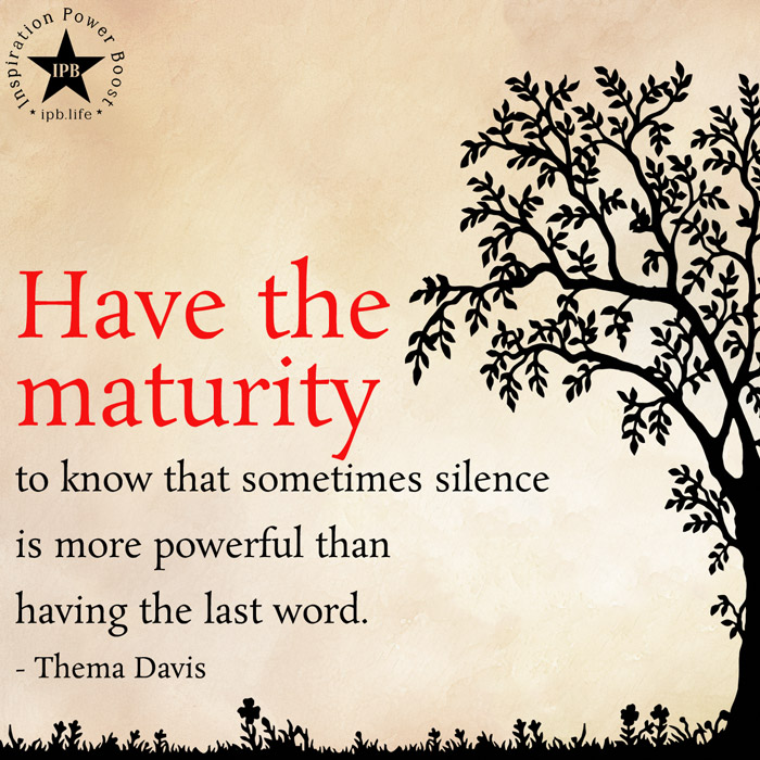 Have-The-Maturity-To-Know-That-Sometimes-Silence-Is-More-Powerful-