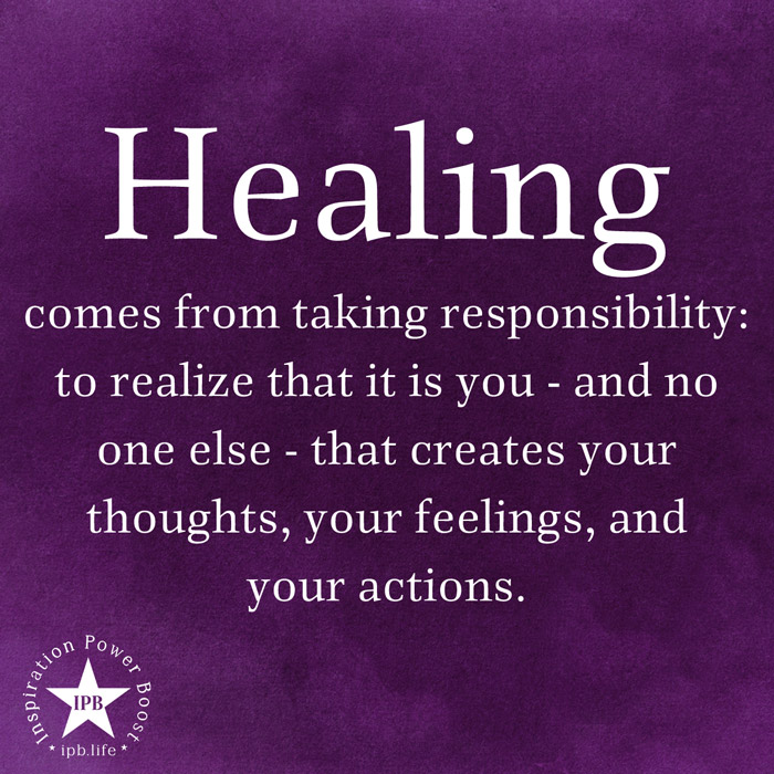Healing Comes From Taking Responsibility
