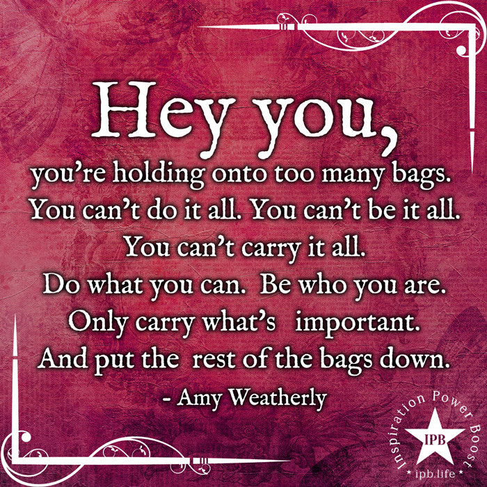 Hey You, You're Holding Onto Too Many Bags