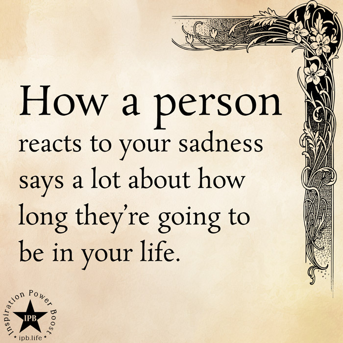 How A Person Reacts To Your Sadness