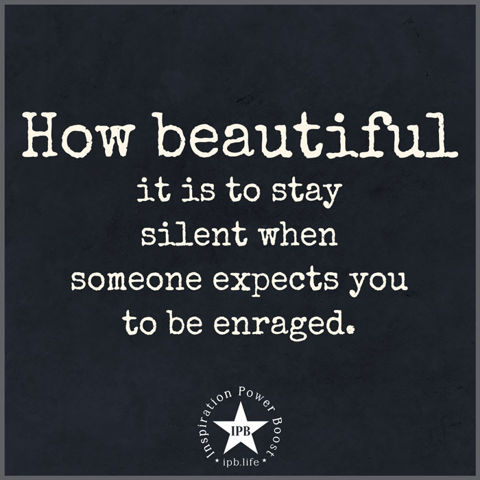 How Beautiful It Is To Stay Silent When Someone Expects