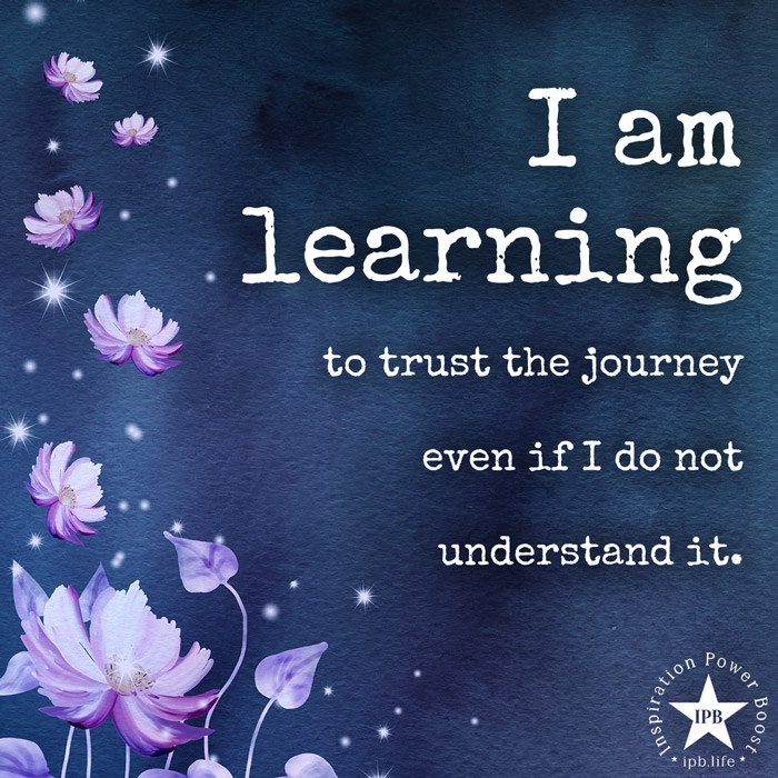 I Am Learning To Trust The Journey