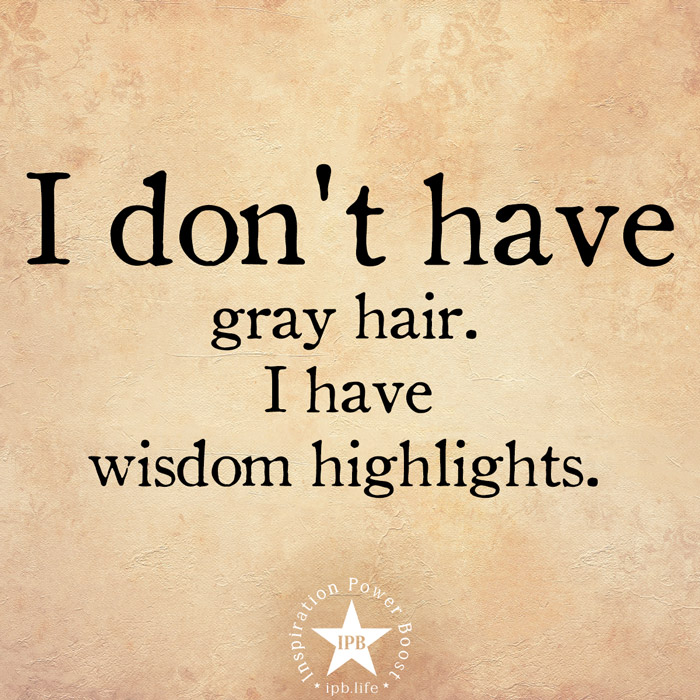 I Don't Have Gray Hair