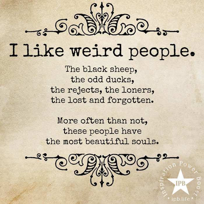 I Like Weird People The Black Sheep The Odd Ducks