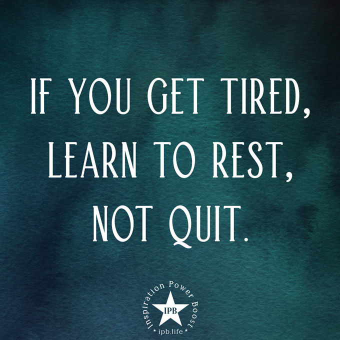 If-You-Get-Tired-Learn-To-Rest