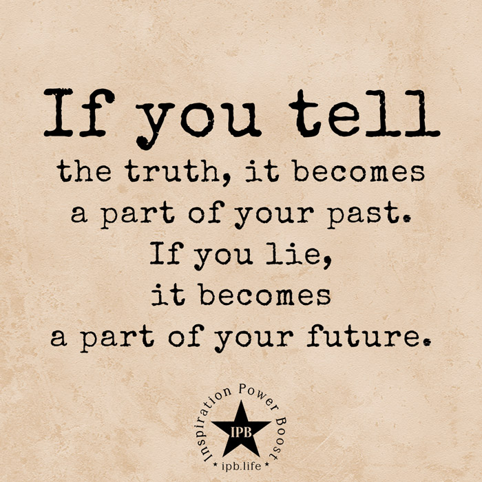 If-You-Tell-The-Truth-It-Becomes-A-Part-Of-Your-Past