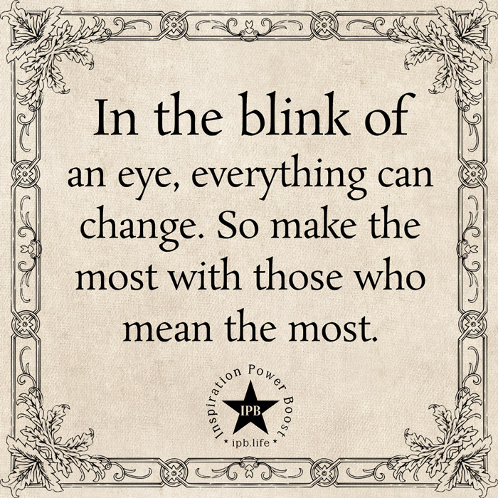In The Blink Of An Eye, Everything Can Change
