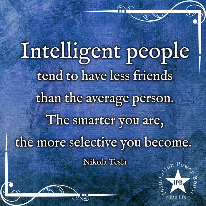 Intelligent People Tend To Have Less Friends Than The Average Person