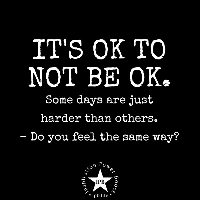 It's Ok To Not Be Ok