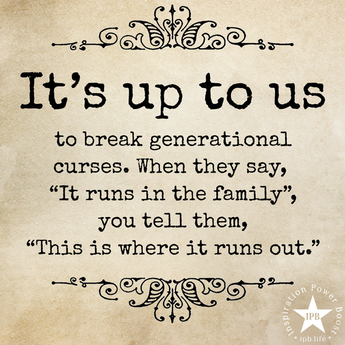 It's Up To Us To Break Generational Curses 