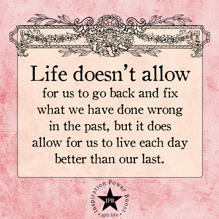 Life-Doesnt-Allow-For-Us-To-Go-Back