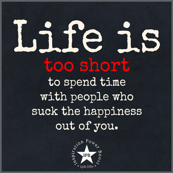 Life-Is-Too-Short-To-Spend-Time-With-People-Who