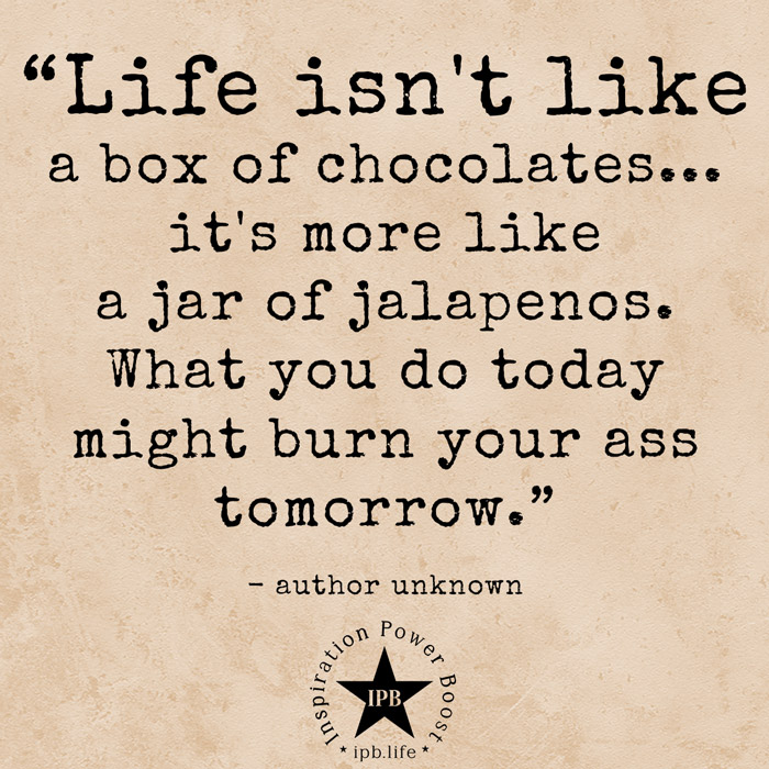Life-Isnt-Like-A-Box-Of-Chocolates
