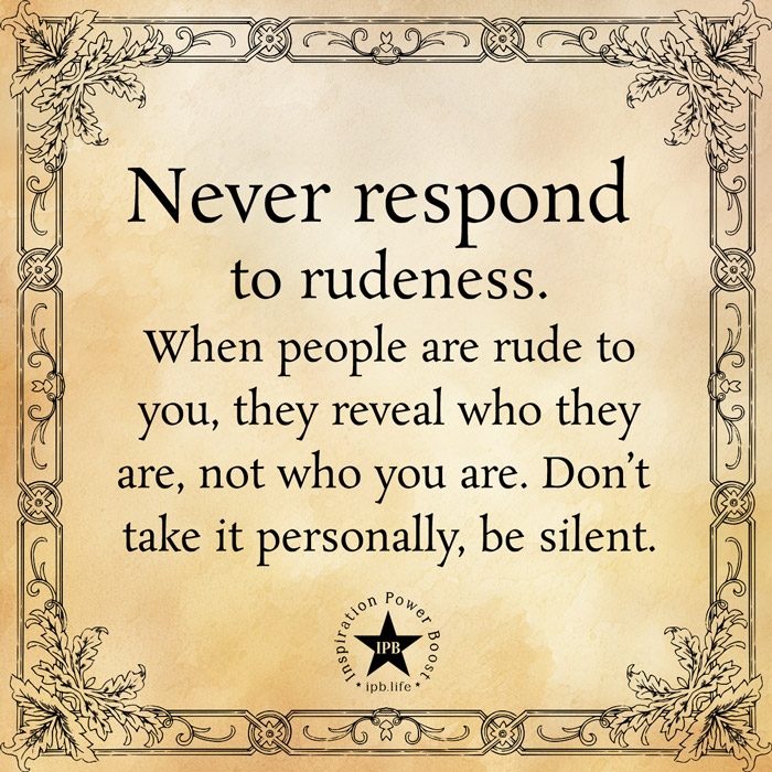 Never-Respond-To-Rudeness