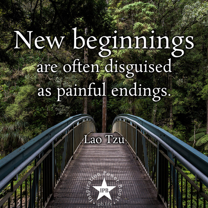 New Beginnings Are Often Disguised As Painful Endings