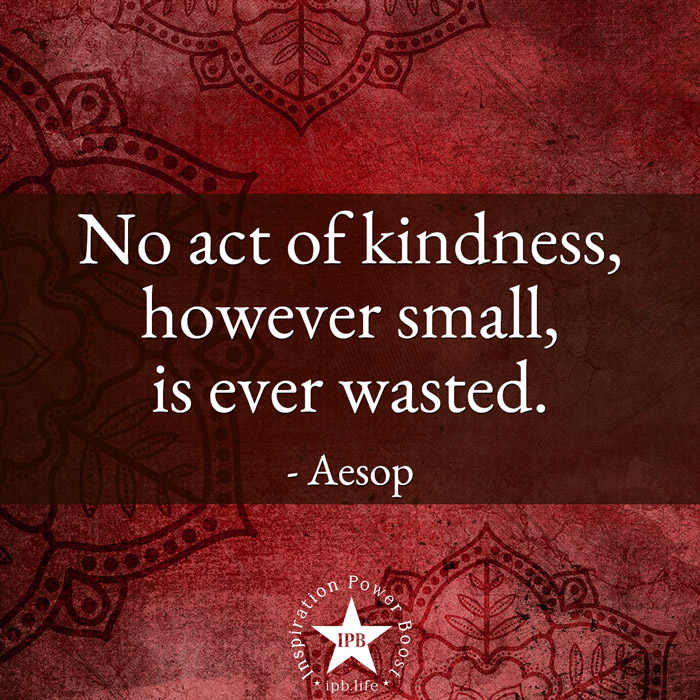 No Act Of Kindness, However Small