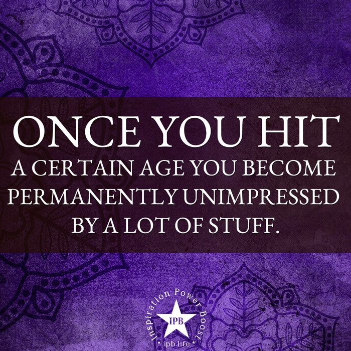 Once You Hit A Certain Age