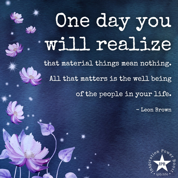 One-Day-You-Will-Realize-That-Material-Things-Mean-Nothing