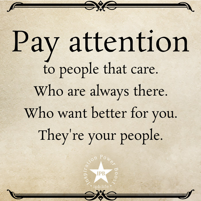 Pay Attention To People That Care