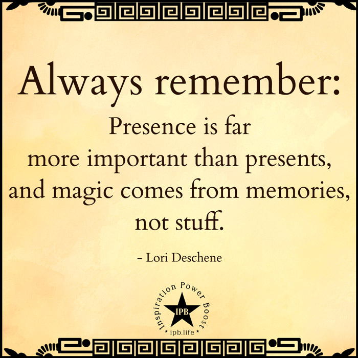 Presence Is Far More Important Than Presents