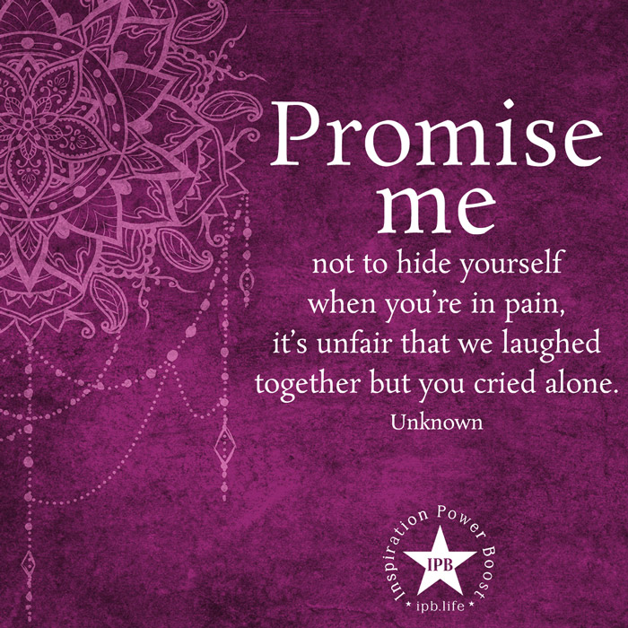 Promise-Me-Not-To-Hide-Yourself-When-Youre-In-Pain