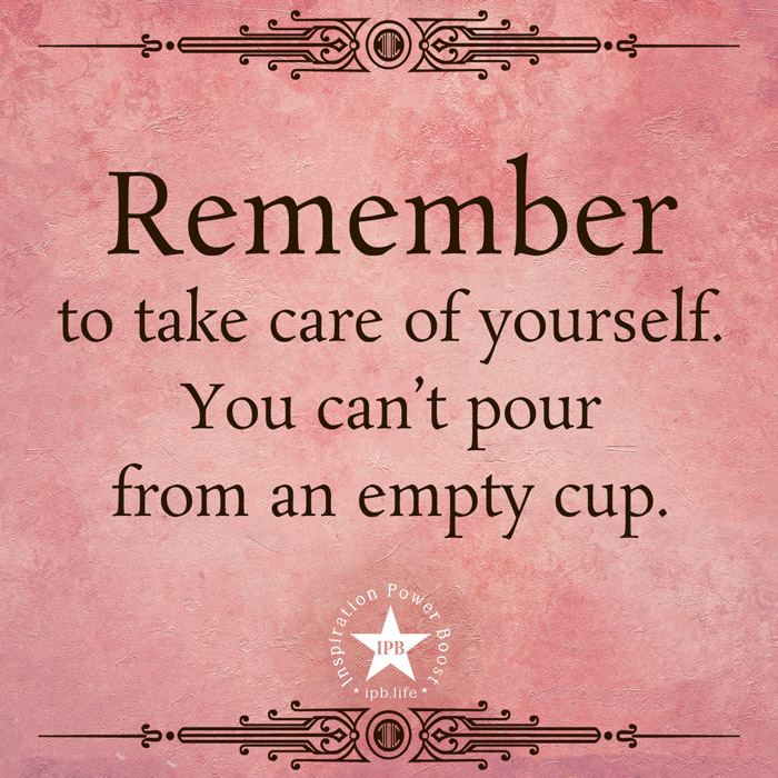 Remember To Take Care Of Yourself