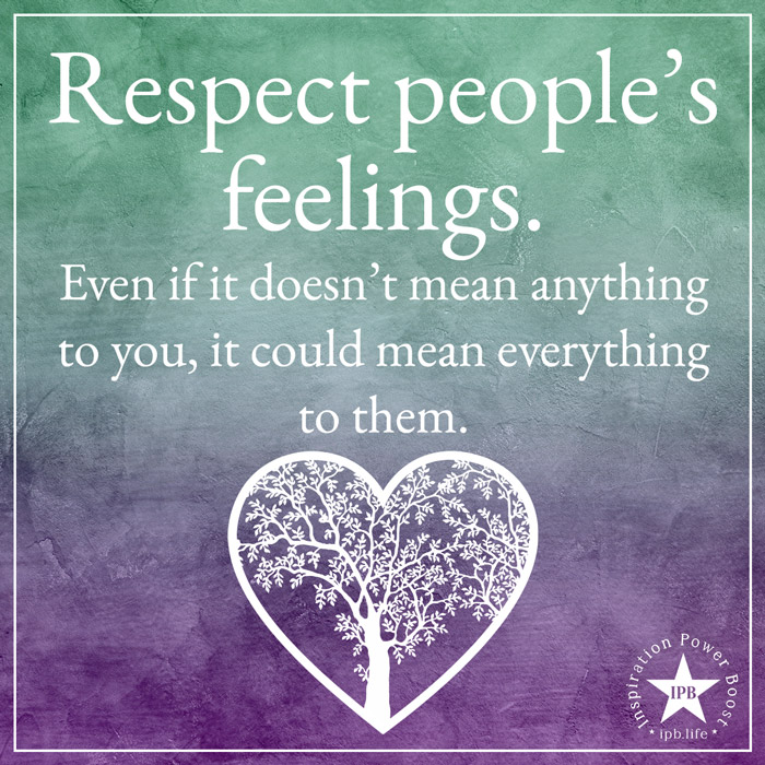 Respect People's Feelings