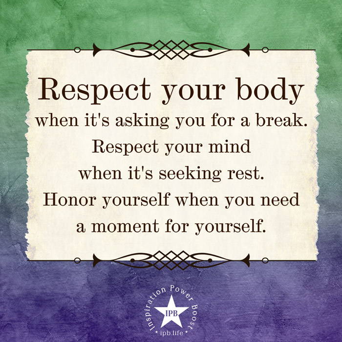 Respect Your Body When It's Asking You For A Break