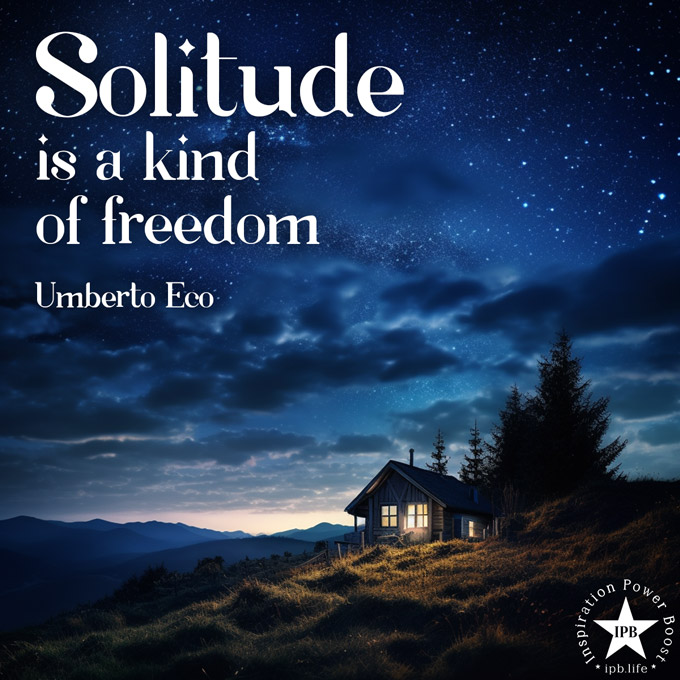 Solitude Is A Kind Of Freedom