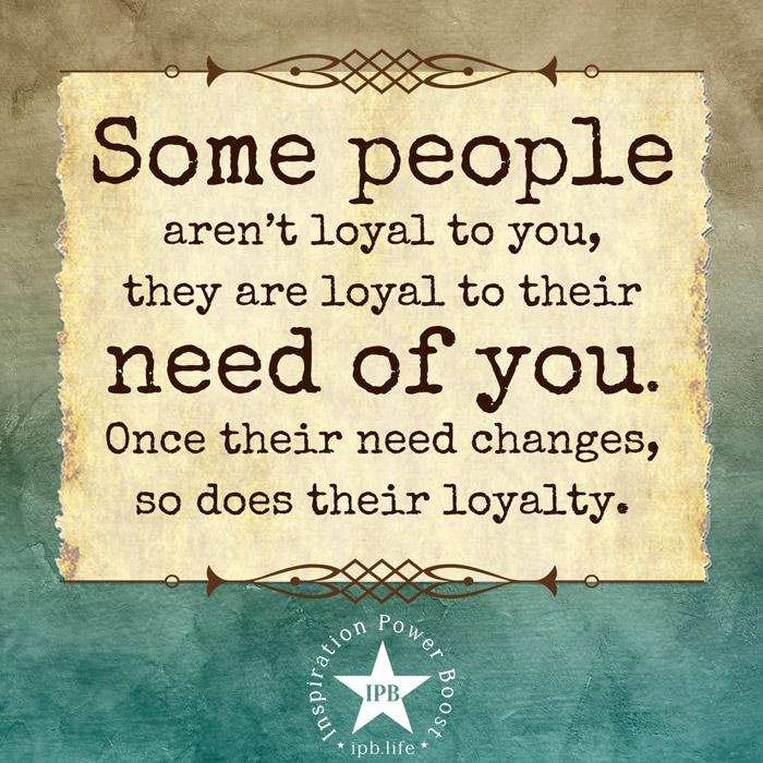 Some People Aren't Loyal To You